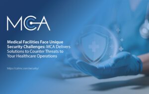 MCA Delivers Solutions That Counter Threats to Healthcare Operations